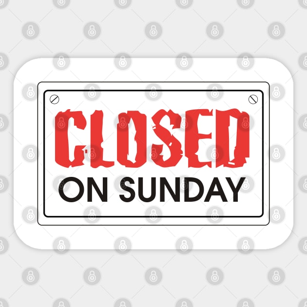 Closed on Sunday Sticker by Reshartinc